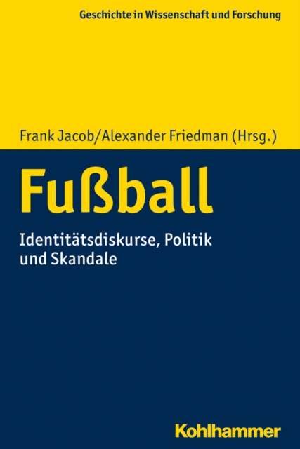Fuball : Identitatsdiskurse, Politik und Skandale, PDF eBook