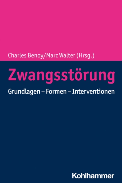 Zwangsstorung : Grundlagen - Formen - Interventionen, PDF eBook
