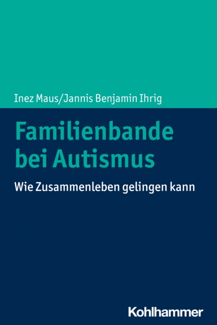 Familienbande bei Autismus : Wie Zusammenleben gelingen kann, PDF eBook