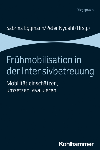 Fruhmobilisation in der Intensivbetreuung : Mobilitat einschatzen, umsetzen, evaluieren, PDF eBook