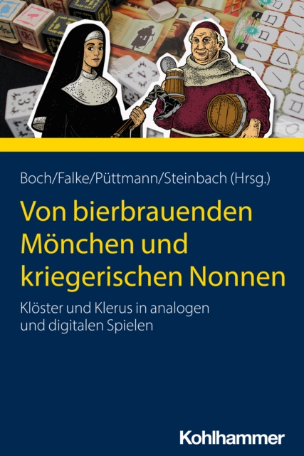 Von bierbrauenden Monchen und kriegerischen Nonnen : Kloster und Klerus in analogen und digitalen Spielen, PDF eBook