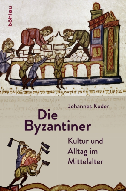 Die Byzantiner : Kultur und Alltag im Mittelalter, EPUB eBook