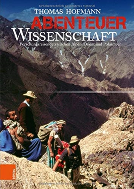 Abenteuer Wissenschaft : Forschungsreisende zwischen Alpen, Orient und Polarmeer, Hardback Book