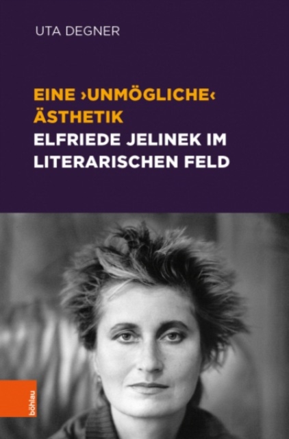 Eine unmogliche Asthetik -- Elfriede Jelinek im literarischen Feld, Hardback Book