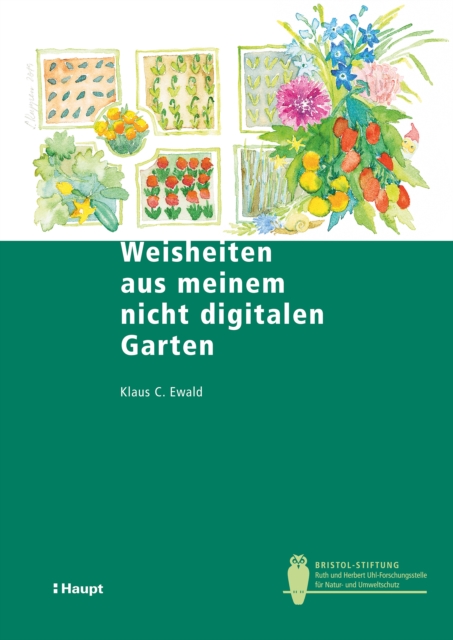 Weisheiten aus meinem nicht digitalen Garten : Pikiert, umgetopft, gejatet und gegossen von Gregor Klaus, PDF eBook