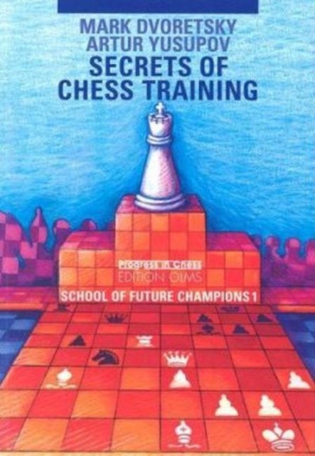Secrets of Chess Training : School of Future Champions -- Volume 1, Paperback / softback Book