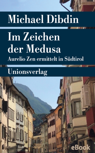 Im Zeichen der Medusa : Aurelio Zen ermittelt in Sudtirol. Kriminalroman. Aurelio Zen ermittelt (9), EPUB eBook