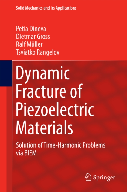 Dynamic Fracture of Piezoelectric Materials : Solution of Time-Harmonic Problems via BIEM, PDF eBook