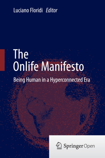 The Onlife Manifesto : Being Human in a Hyperconnected Era, EPUB eBook