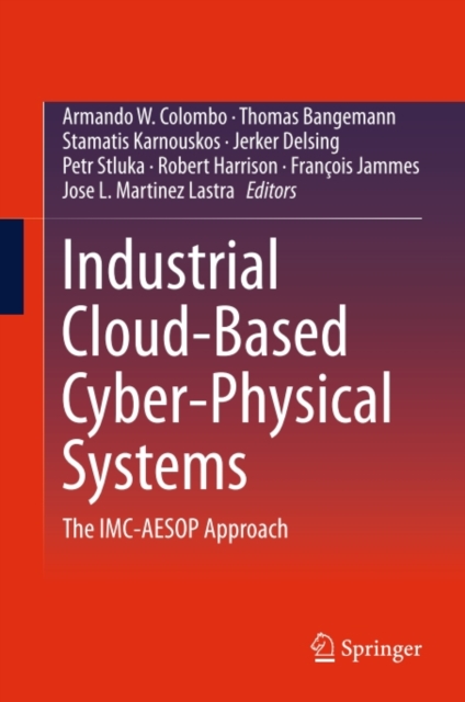 Industrial Cloud-Based Cyber-Physical Systems : The IMC-AESOP Approach, PDF eBook