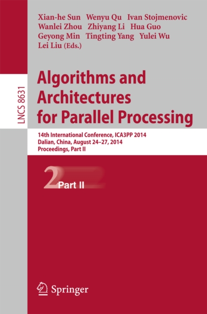 Algorithms and Architectures for Parallel Processing : 14th International Conference, ICA3PP 2014, Dalian, China, August 24-27, 2014. Proceedings, Part II, PDF eBook
