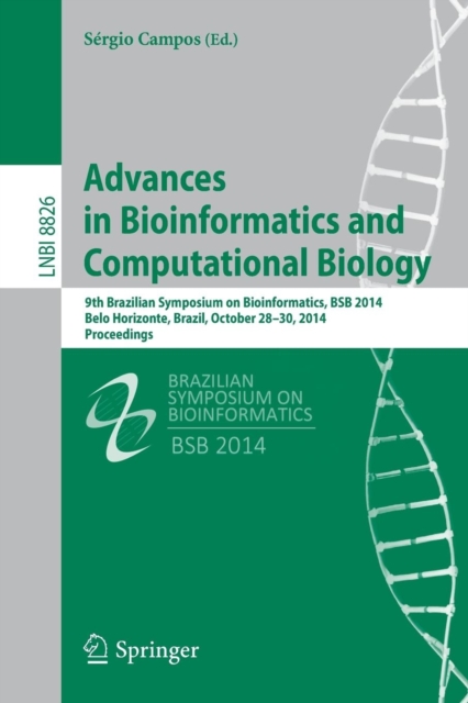 Advances in Bioinformatics and Computational Biology : 9th Brazilian Symposium on Bioinformatics, BSB 2014, Belo Horizonte, Brazil, October 28-30, 2014, Proceedings, Paperback / softback Book
