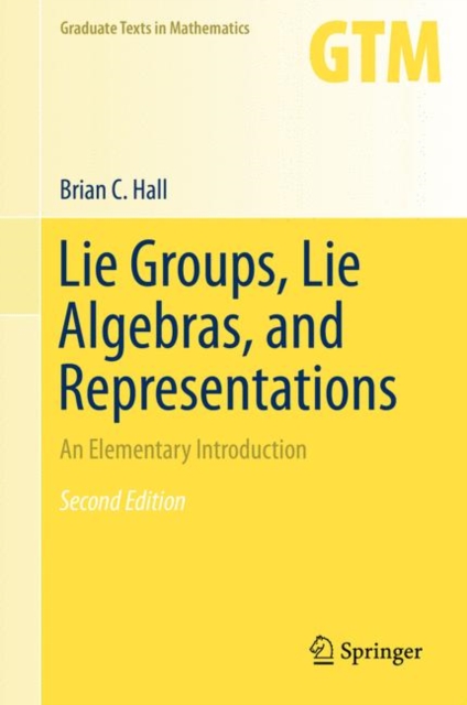 Lie Groups, Lie Algebras, and Representations : An Elementary Introduction, Hardback Book