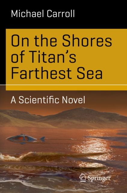 On the Shores of Titan's Farthest Sea : A Scientific Novel, PDF eBook