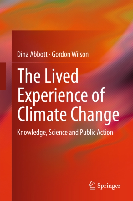 The Lived Experience of Climate Change : Knowledge, Science and Public Action, PDF eBook