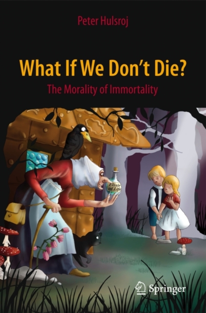 What If We Don't Die? : The Morality of Immortality, Paperback / softback Book