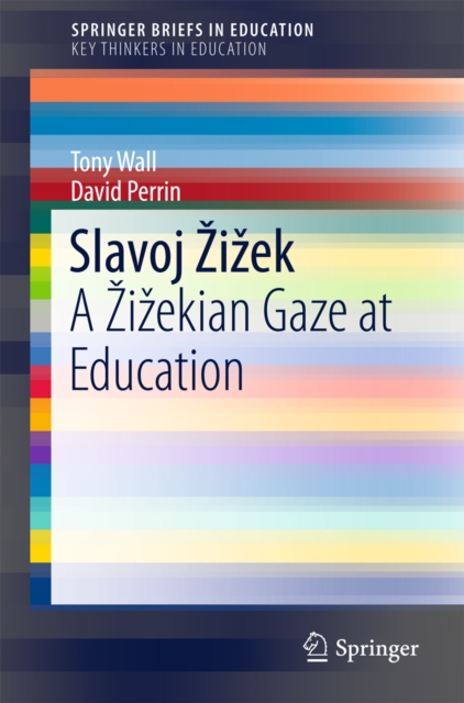 Slavoj Zizek : A Zizekian Gaze at Education, PDF eBook