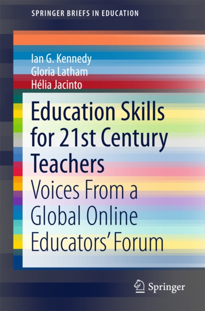 Education Skills for 21st Century Teachers : Voices From a Global Online Educators' Forum, PDF eBook