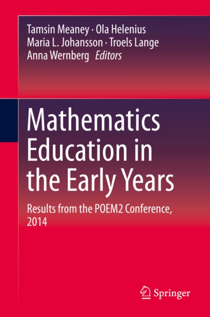 Mathematics Education in the Early Years : Results from the POEM2 Conference, 2014, PDF eBook