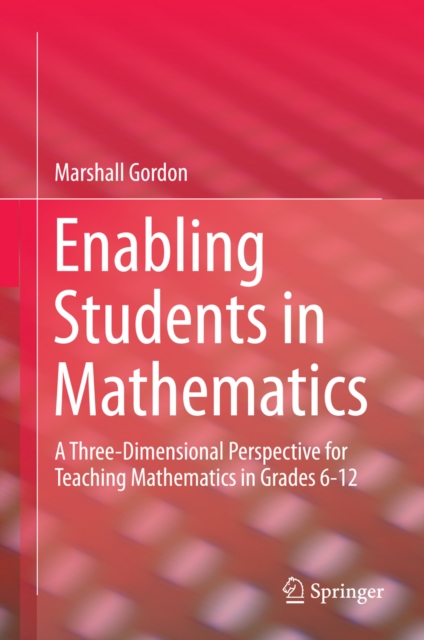 Enabling Students in Mathematics : A Three-Dimensional Perspective for Teaching Mathematics in Grades 6-12, PDF eBook
