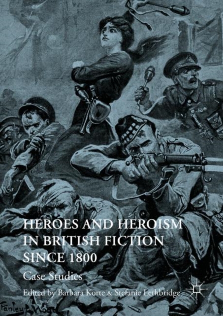 Heroes and Heroism in British Fiction Since 1800 : Case Studies, EPUB eBook