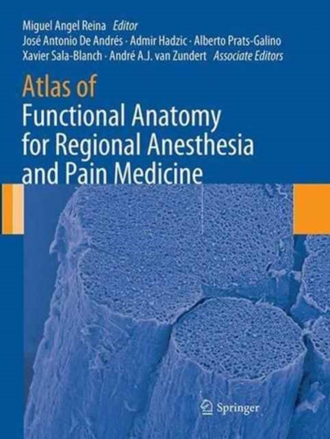 Atlas of Functional Anatomy for Regional Anesthesia and Pain Medicine : Human Structure, Ultrastructure and 3D Reconstruction Images, Paperback / softback Book