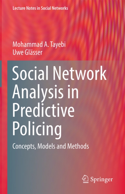 Social Network Analysis in Predictive Policing : Concepts, Models and Methods, PDF eBook