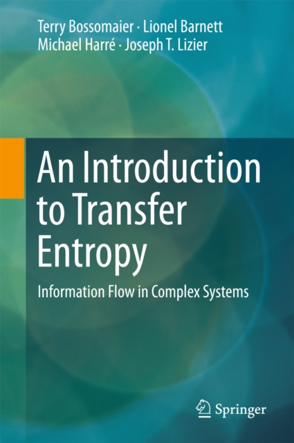 An Introduction to Transfer Entropy : Information Flow in Complex Systems, PDF eBook
