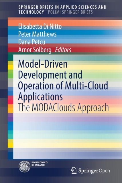 Model-Driven Development and Operation of Multi-Cloud Applications : The MODAClouds Approach, Paperback / softback Book