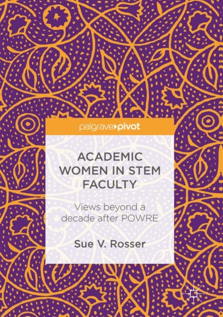 Academic Women in STEM Faculty : Views beyond a decade after POWRE, EPUB eBook