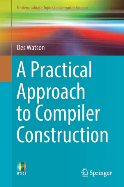 A Practical Approach to Compiler Construction, Paperback / softback Book