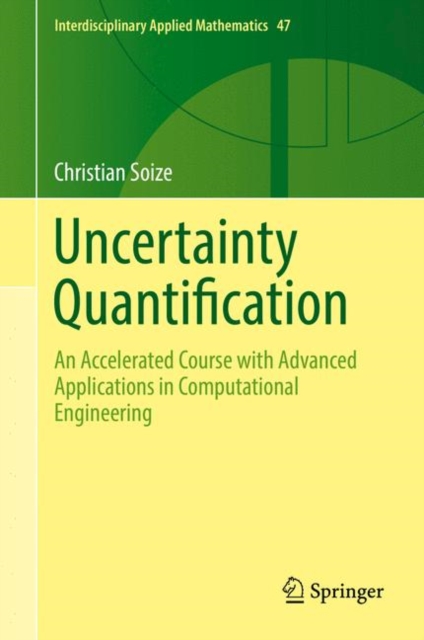 Uncertainty Quantification : An Accelerated Course with Advanced Applications in Computational Engineering, Hardback Book
