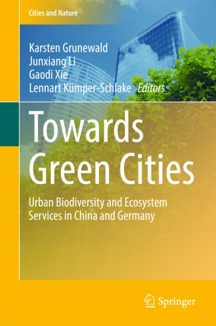 Towards Green Cities : Urban Biodiversity and Ecosystem Services in China and Germany, EPUB eBook