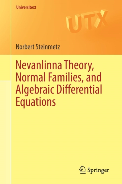 Nevanlinna Theory, Normal Families, and Algebraic Differential Equations, Paperback / softback Book