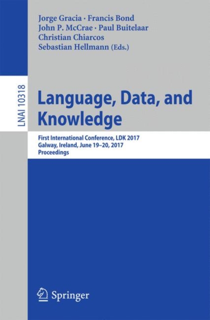 Language, Data, and Knowledge : First International Conference, LDK 2017, Galway, Ireland, June 19-20, 2017, Proceedings, Paperback / softback Book