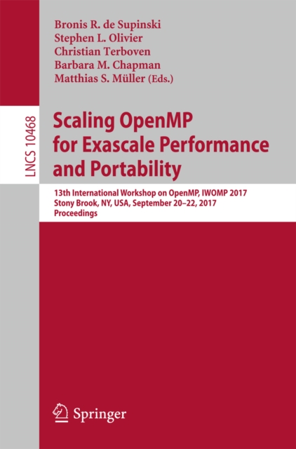 Scaling OpenMP for Exascale Performance and Portability : 13th International Workshop on OpenMP, IWOMP 2017, Stony Brook, NY, USA, September 20-22, 2017, Proceedings, EPUB eBook