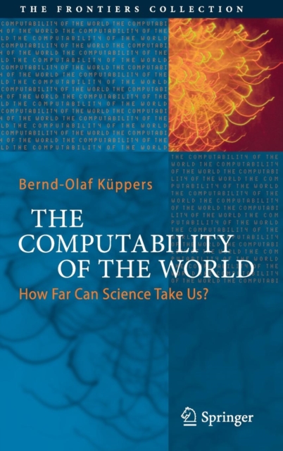 The Computability of the World : How Far Can Science Take Us?, Hardback Book