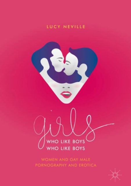 Girls Who Like Boys Who Like Boys : Women and Gay Male Pornography and Erotica, EPUB eBook