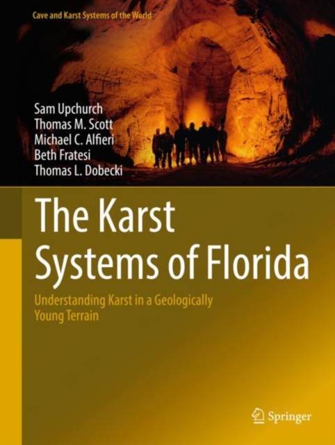 The Karst Systems of Florida : Understanding Karst in a Geologically Young Terrain, Hardback Book