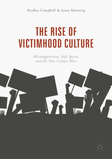 The Rise of Victimhood Culture : Microaggressions, Safe Spaces, and the New Culture Wars, EPUB eBook