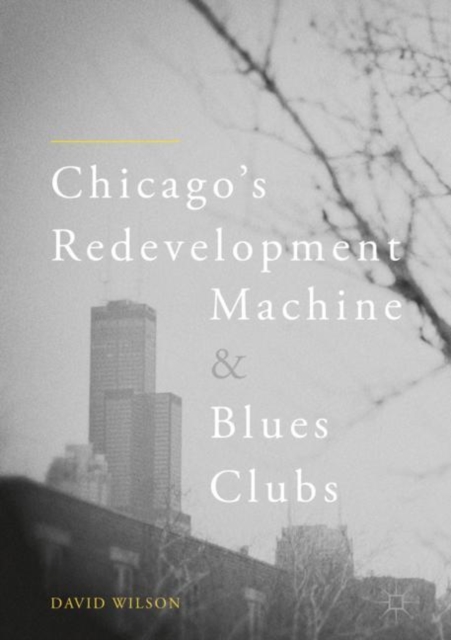Chicago's Redevelopment Machine and Blues Clubs, EPUB eBook