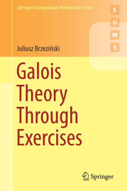 Galois Theory Through Exercises, Paperback / softback Book