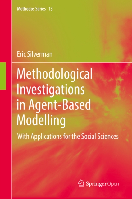 Methodological Investigations in Agent-Based Modelling : With Applications for the Social Sciences, EPUB eBook