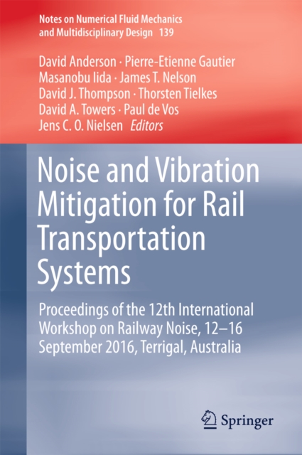 Noise and Vibration Mitigation for Rail Transportation Systems : Proceedings of the 12th International Workshop on Railway Noise, 12-16 September 2016, Terrigal, Australia, EPUB eBook