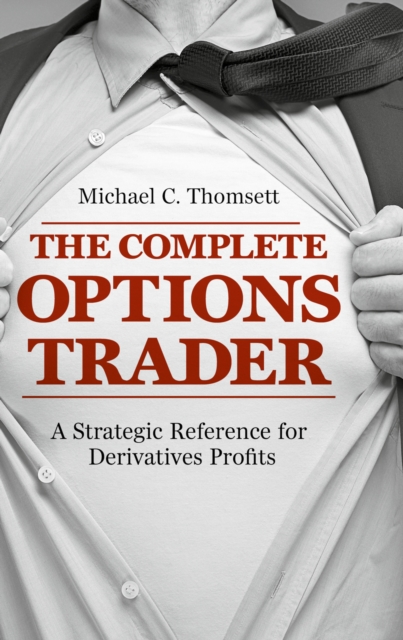 The Complete Options Trader : A Strategic Reference for Derivatives Profits, EPUB eBook