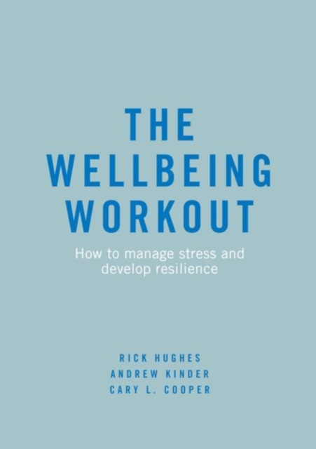 The Wellbeing Workout : How to manage stress and develop resilience, Paperback / softback Book