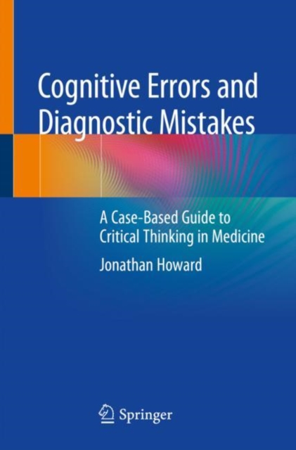 Cognitive Errors and Diagnostic Mistakes : A Case-Based Guide to Critical Thinking in Medicine, EPUB eBook