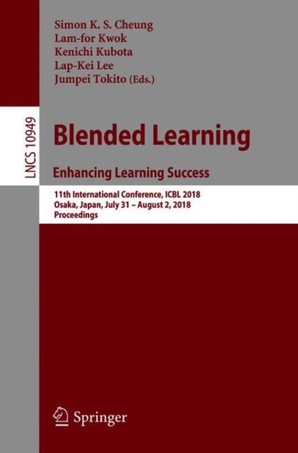 Blended Learning. Enhancing Learning Success : 11th International Conference, ICBL 2018, Osaka, Japan, July 31- August 2, 2018, Proceedings, EPUB eBook