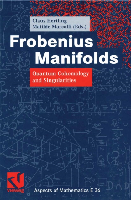 Frobenius Manifolds : Quantum Cohomology and Singularities, PDF eBook