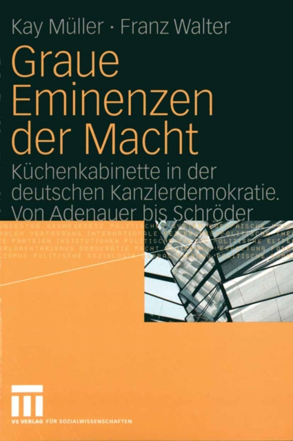 Graue Eminenzen der Macht : Kuchenkabinette in der deutschen Kanzlerdemokratie. Von Adenauer bis Schroder, PDF eBook